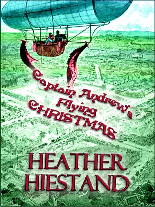 Title details for Captain Andrew's Flying Christmas by Heather Hiestand - Available